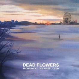 Dead Flowers - Midnight At The Wheel Club CD