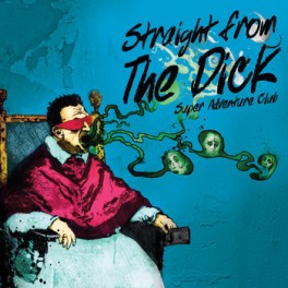 Super Adventure Club - Straight From The Dick LP + CD