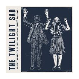 The Twilight Sad - Nobody Wants To Be Here & Nobody Wants To Leave CD