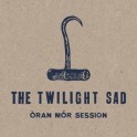 The Twilight Sad - Oran Mor Session CD