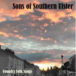 Sons of Southern Ulster - Foundry Folk Songs CD