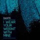 Dante - I Wear your Weight with Mine CD