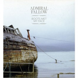 Admiral Fallow - Boots Met My Face vinyl